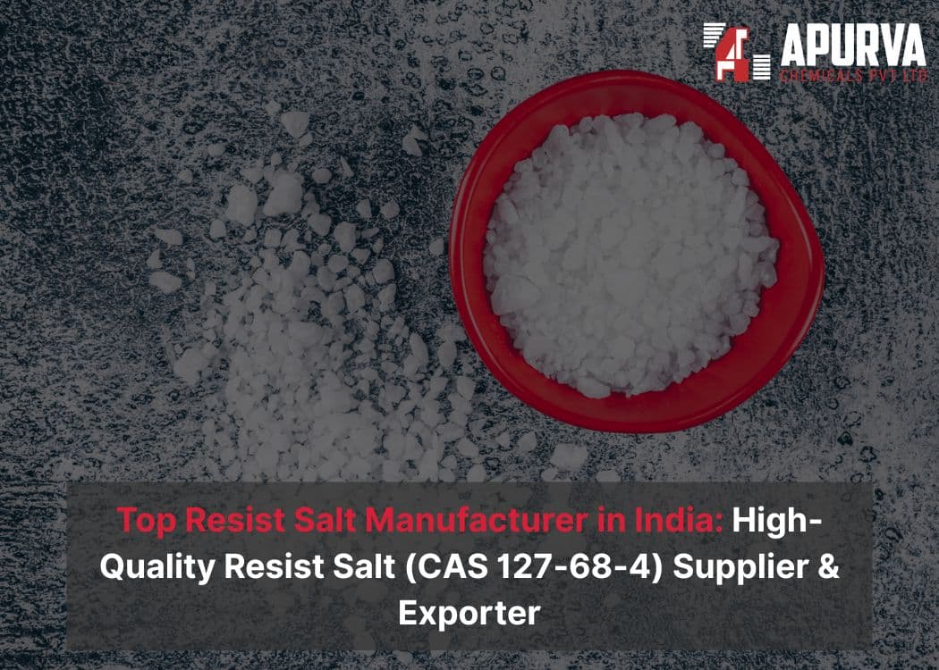 Top Resist Salt Manufacturer in India: High-Quality Resist Salt (CAS 127-68-4) Supplier & Exporter Resist Salt Manufacturer in India