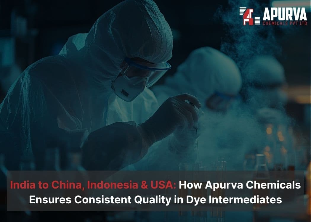 India to China, Indonesia & USA: How Apurva Chemicals Ensures Consistent Quality in Dye Intermediates Blog image